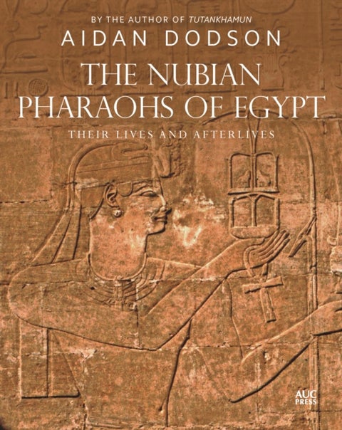 The Nubian Pharaohs of Egypt - Their Lives and Afterlives