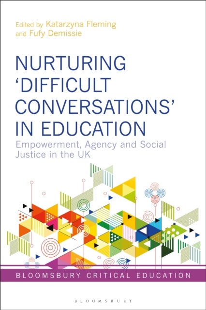 Nurturing ‘Difficult Conversations’ in Education - Empowerment, Agency and Social Justice in the UK