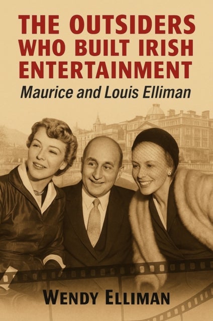 The Outsiders Who Built Irish Entertainment - Maurice and Louis Elliman