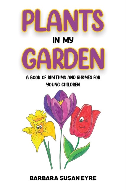 Plants In My Garden - A book of rhythms and rhymes for young children