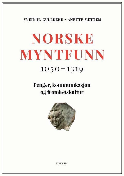 Norske myntfunn - 1050-1319 : penger, kommunikasjon og fromhetskultur
