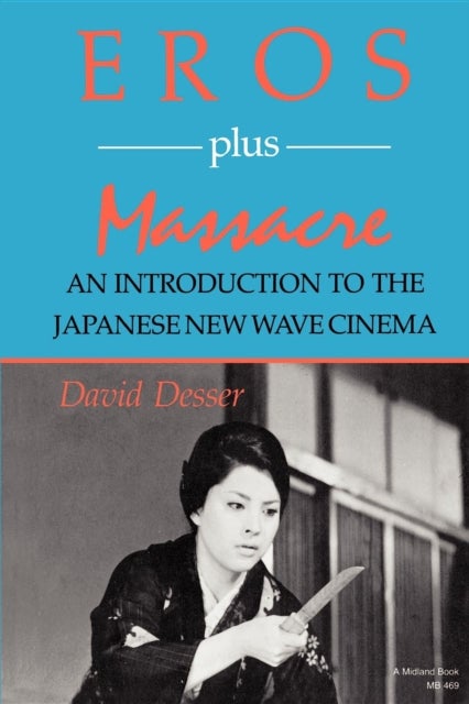 Eros Plus Massacre - An Introduction to the Japanese New Wave Cinema