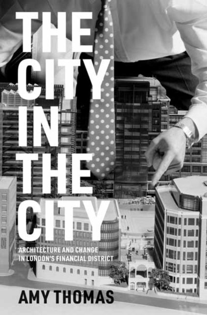 The City in the City - Architecture and Change in London's Financial District