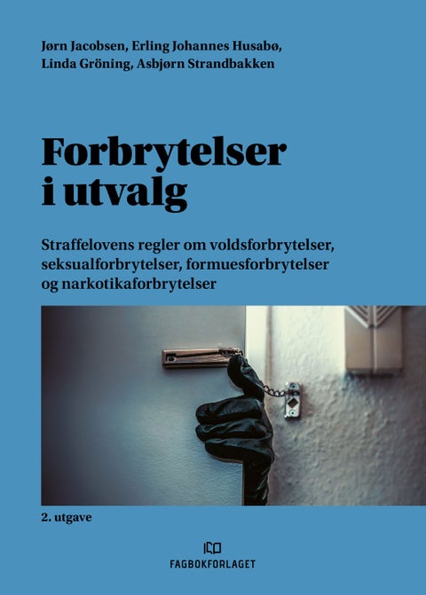 Forbrytelser i utvalg - straffelovens regler om voldsforbrytelser, seksualforbrytelser, formuesforbrytelser og narkotikaforbrytelser
