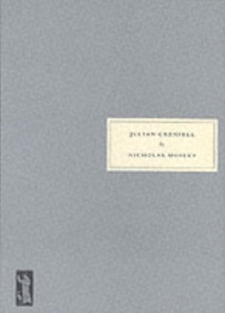 Julian Grenfell - His Life and the Times of His Death, 1888-1915
