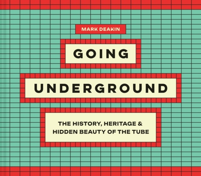 London Underground Knowledge - The History, Heritage and Hidden Beauty of the Tube