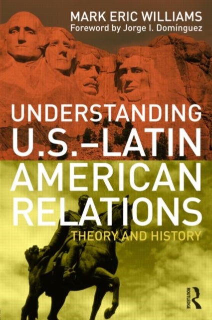 Understanding U.S.-Latin American Relations - Theory and History