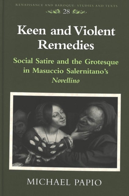 Keen and Violent Remedies - Social Satire and the Grotesque in Masuccio Salernitano's Novellino