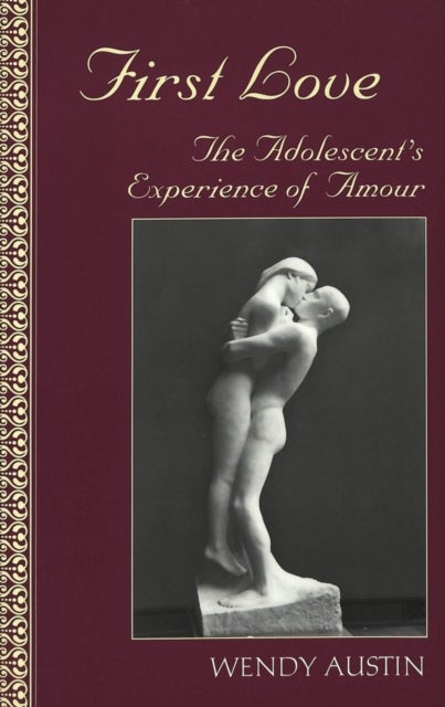 First Love - The Adolescent's Experience of Amour