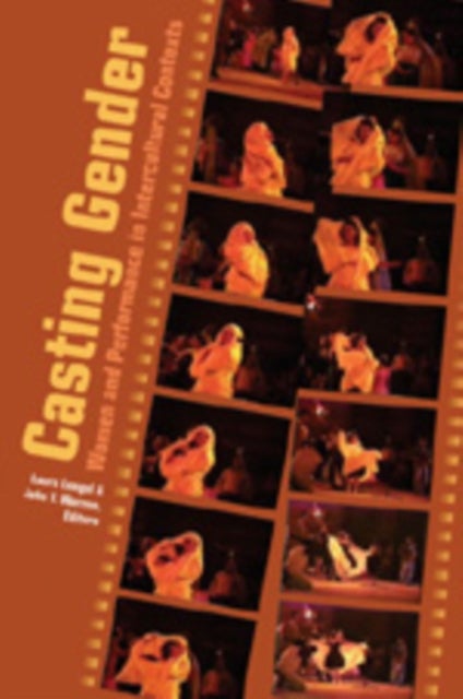 Casting Gender - Women and Performance in Intercultural Contexts