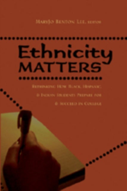 Ethnicity Matters - Rethinking How Black, Hispanic, and Indian Students Prepare for and Succeed in College