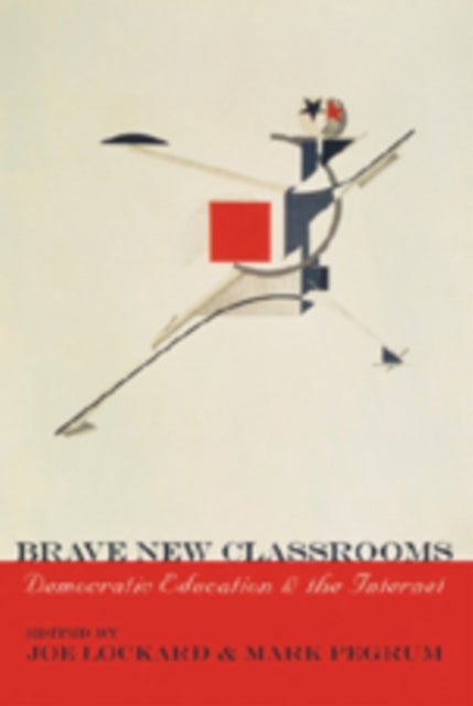 Brave New Classrooms - Democratic Education and the Internet
