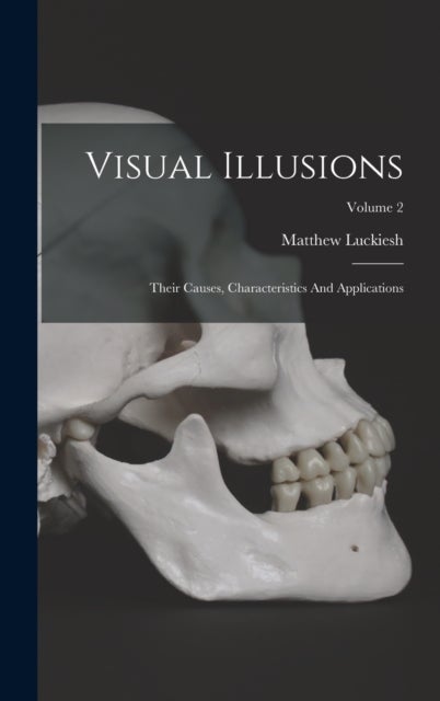 Visual Illusions - Their Causes, Characteristics And Applications; Volume 2
