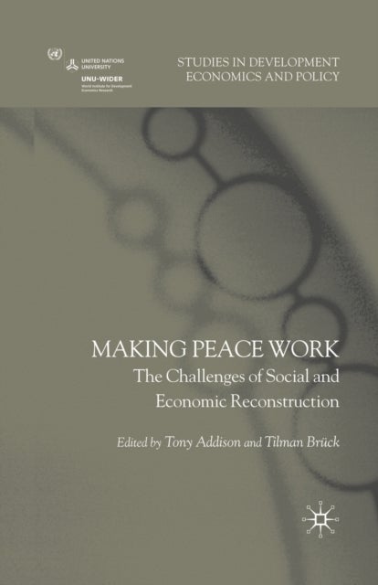 Making Peace Work - The Challenges of Social and Economic Reconstruction