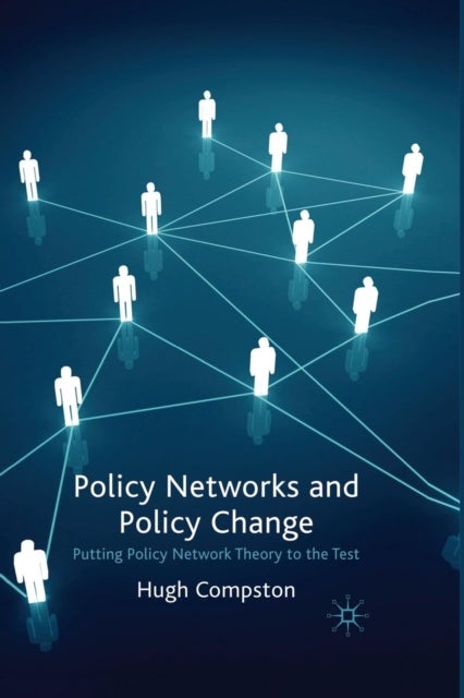 Policy Networks and Policy Change - Putting Policy Network Theory to the Test