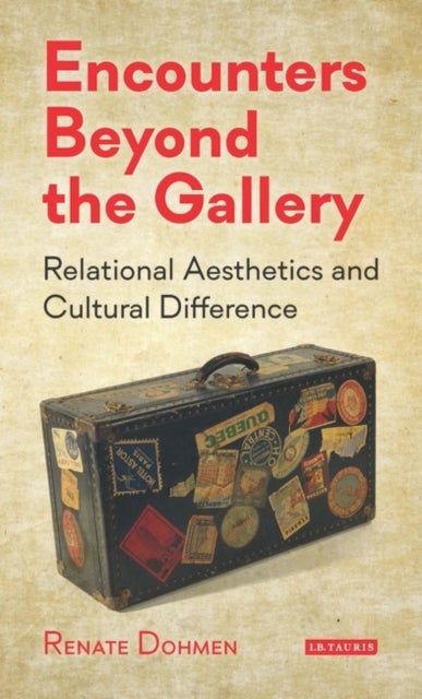 Encounters Beyond the Gallery - Relational Aesthetics and Cultural Difference