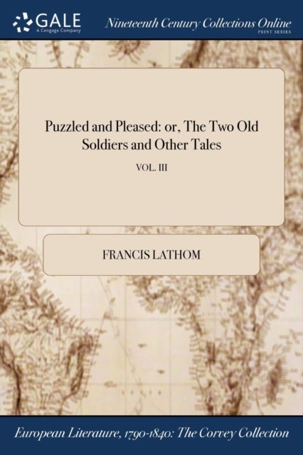 Puzzled and Pleased - or, The Two Old Soldiers and Other Tales; VOL. III