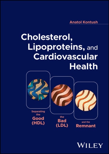 Cholesterol, Lipoproteins, and Cardiovascular Health - Separating the Good (HDL), the Bad (LDL), and the Remnant