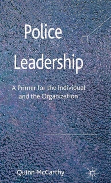Police Leadership - A Primer for the Individual and the Organization