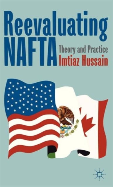 Reevaluating NAFTA - Theory and Practice