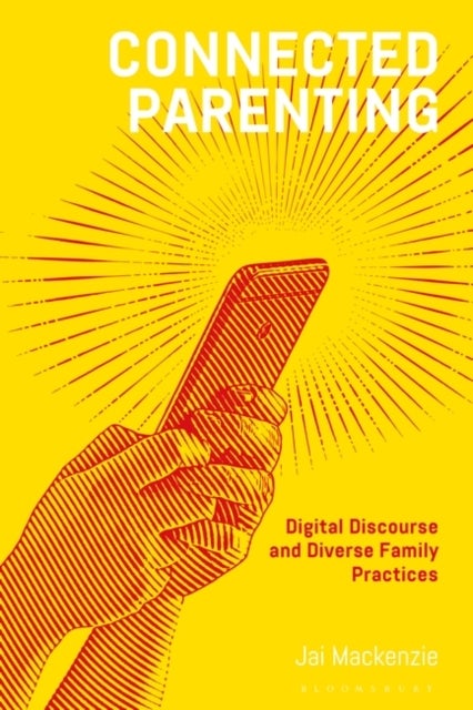 Connected Parenting - Digital Discourse and Diverse Family Practices