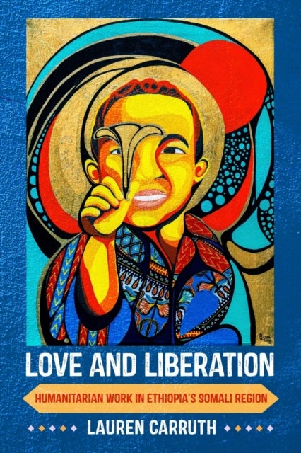 Love and Liberation - Humanitarian Work in Ethiopia's Somali Region