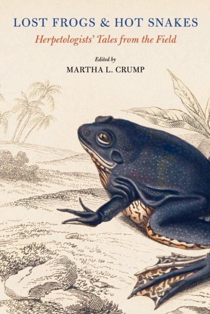 Lost Frogs and Hot Snakes - Herpetologists' Tales from the Field