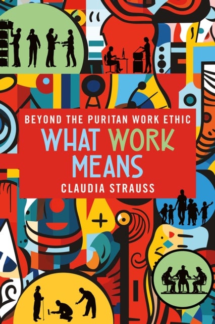 What Work Means - Beyond the Puritan Work Ethic