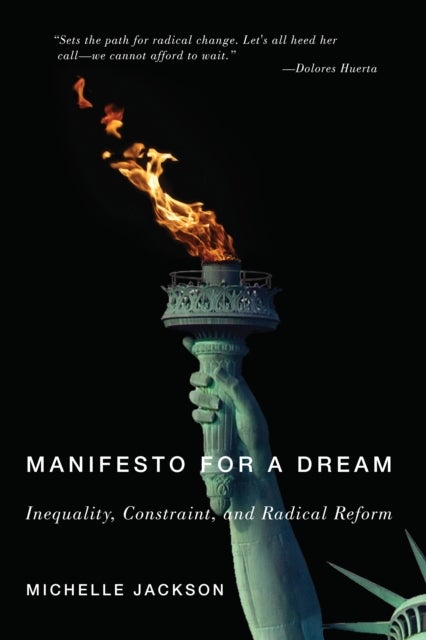 Manifesto for a Dream - Inequality, Constraint, and Radical Reform