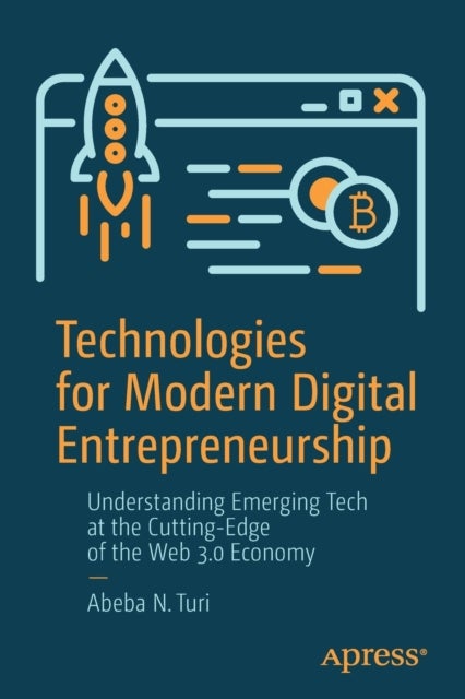 Technologies for Modern Digital Entrepreneurship - Understanding Emerging Tech at the Cutting-Edge of the Web 3.0 Economy