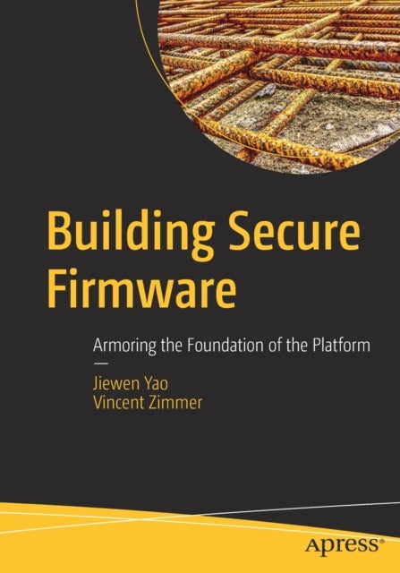 Building Secure Firmware - Armoring the Foundation of the Platform