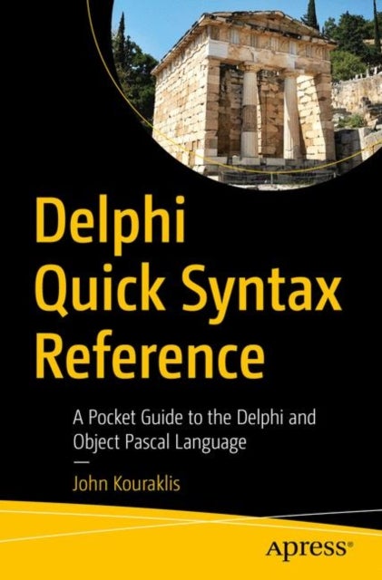 Delphi Quick Syntax Reference - A Pocket Guide to the Delphi and Object Pascal Language