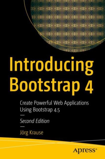 Introducing Bootstrap 4 - Create Powerful Web Applications Using Bootstrap 4.5