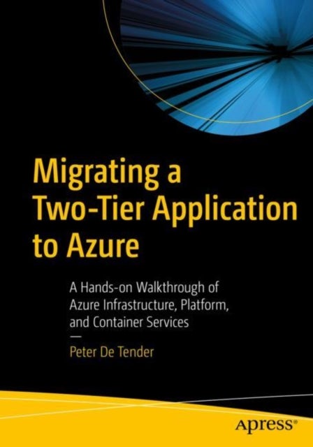 Migrating a Two-Tier Application to Azure - A Hands-on Walkthrough of Azure Infrastructure, Platform, and Container Services