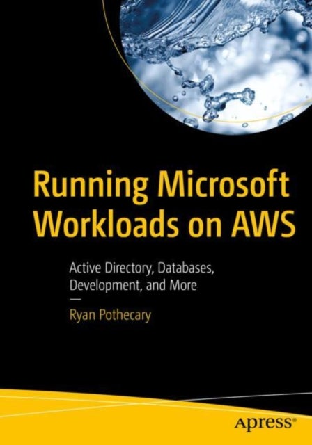 Running Microsoft Workloads on AWS - Active Directory, Databases, Development, and More