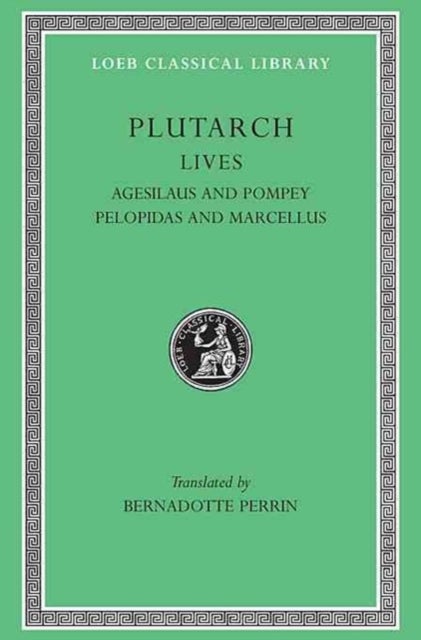 Lives, Volume V - Agesilaus and Pompey. Pelopidas and Marcellus