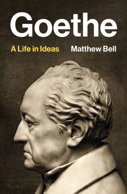 Goeths - A Life in Ideas - A Life in Ideas