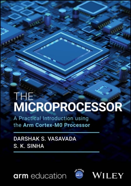The Microprocessor - A Practical Introduction using the Arm Cortex-M0 Processor