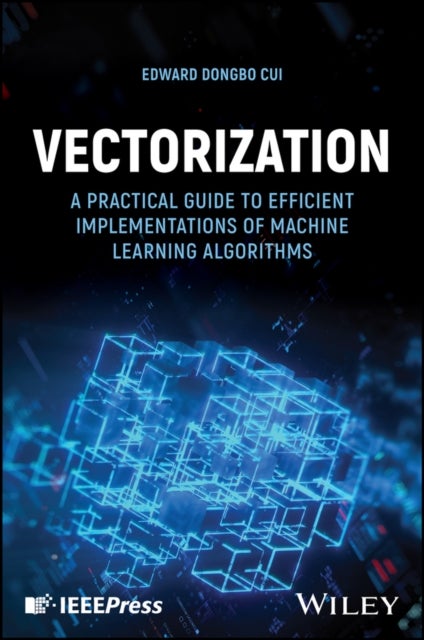 Vectorization - A Practical Guide to Efficient Implementations of Machine Learning Algorithms