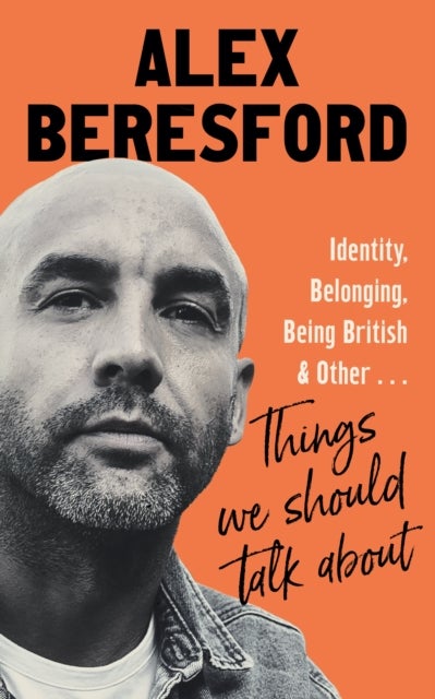 Things We Should Talk About - Conversations on Identity, Belonging and Being British