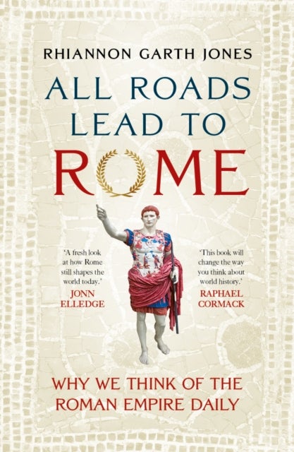 All Roads Lead to Rome - Why we think of the Roman Empire daily