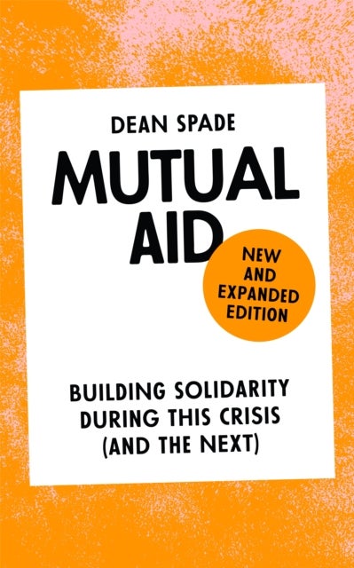 Mutual Aid - Building Solidarity During This Crisis (and the Next)
