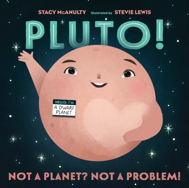 Pluto! - Not a Planet? Not a Problem!