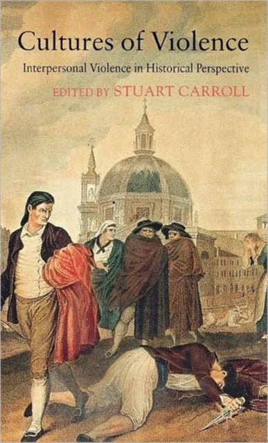 Cultures of Violence - Interpersonal Violence in Historical Perspective