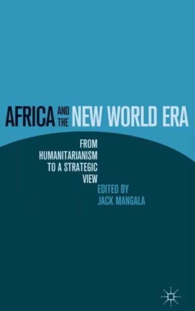 Africa and the New World Era - From Humanitarianism to a Strategic View