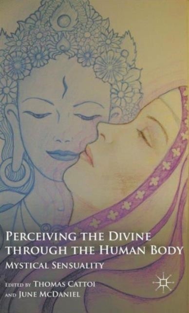 Perceiving the Divine through the Human Body - Mystical Sensuality