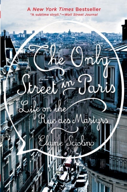 The Only Street in Paris - Life on the Rue des Martyrs