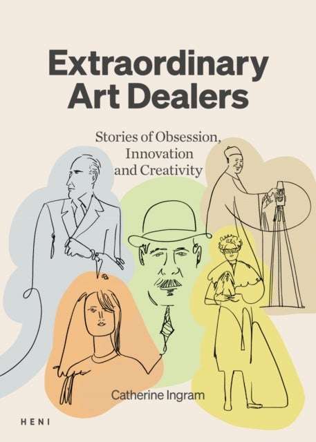Extraordinary Art Dealers - Stories of Obsession, Innovation and Creativity