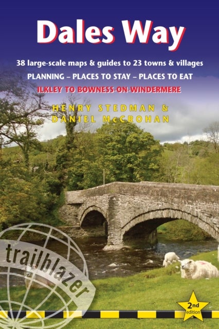 Dales Way (Trailblazer British Walking Guides) - Ilkley to Bowness-on-Windermere: Planning, Places to Stay, Places to Eat