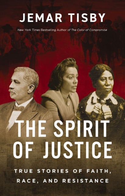 The Spirit of Justice - True Stories of Faith, Race, and Resistance